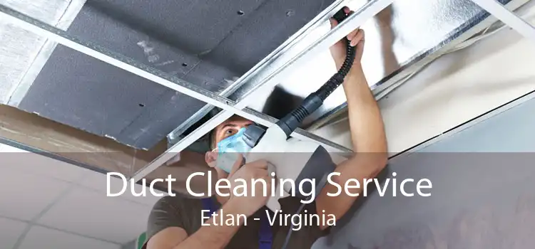 Duct Cleaning Service Etlan - Virginia