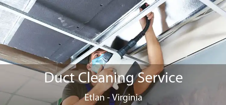 Duct Cleaning Service Etlan - Virginia