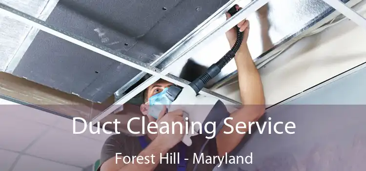 Duct Cleaning Service Forest Hill - Maryland