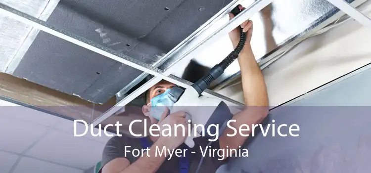 Duct Cleaning Service Fort Myer - Virginia