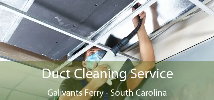 Duct Cleaning Service Galivants Ferry - South Carolina