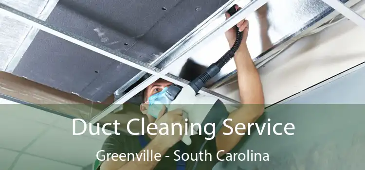 Duct Cleaning Service Greenville - South Carolina