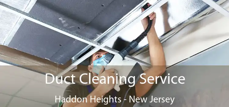 Duct Cleaning Service Haddon Heights - New Jersey