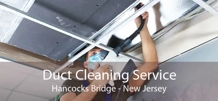 Duct Cleaning Service Hancocks Bridge - New Jersey