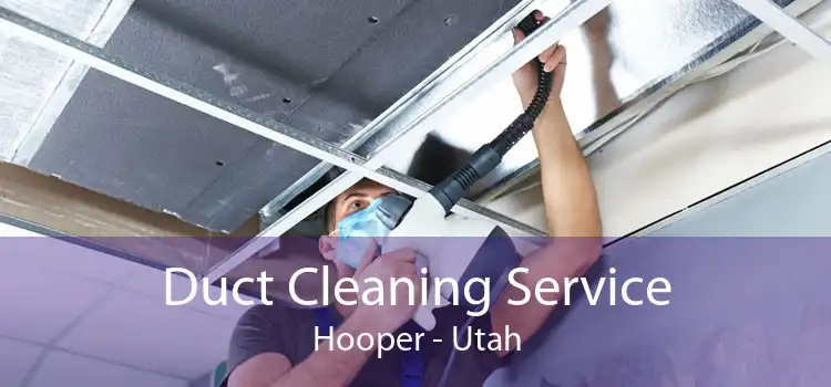 Duct Cleaning Service Hooper - Utah