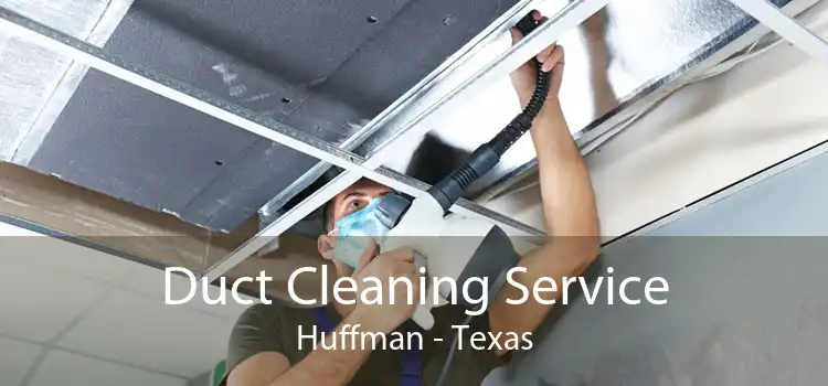 Duct Cleaning Service Huffman - Texas
