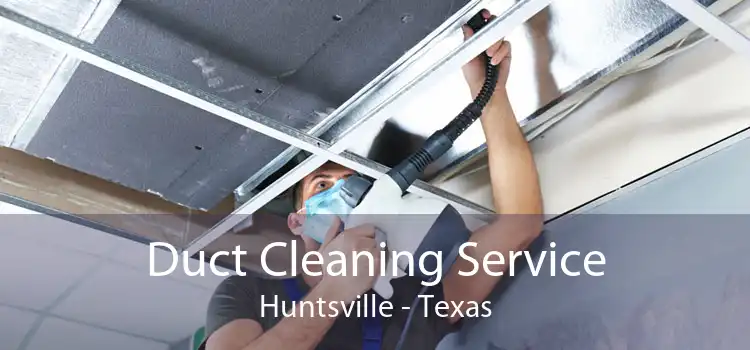Duct Cleaning Service Huntsville - Texas