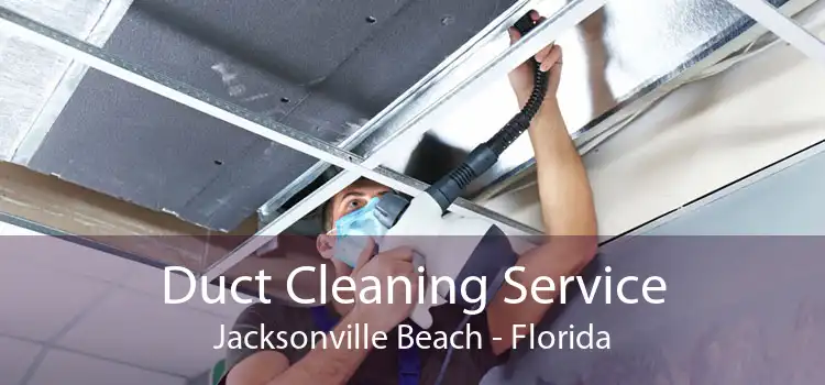 Duct Cleaning Service Jacksonville Beach - Florida