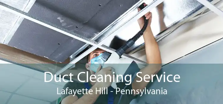 Duct Cleaning Service Lafayette Hill - Pennsylvania