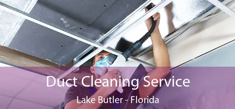 Duct Cleaning Service Lake Butler - Florida