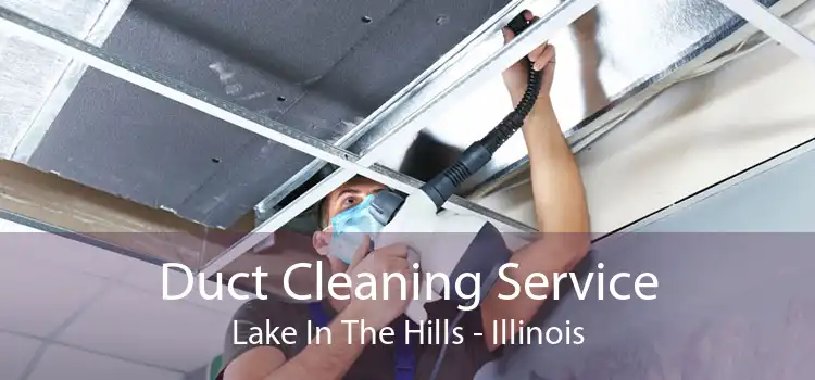 Duct Cleaning Service Lake In The Hills - Illinois