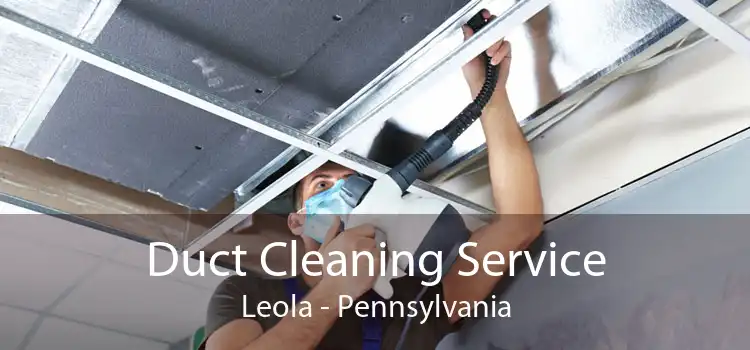 Duct Cleaning Service Leola - Pennsylvania