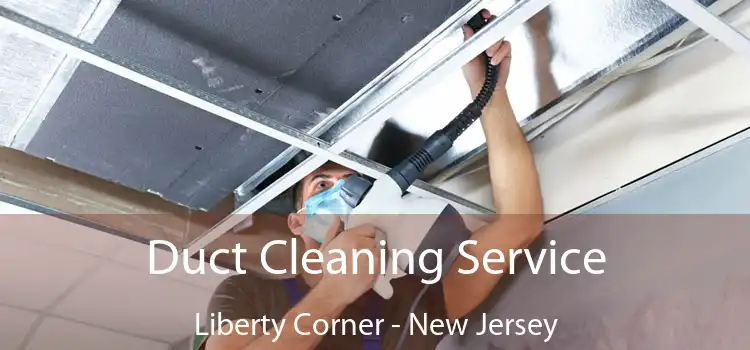 Duct Cleaning Service Liberty Corner - New Jersey