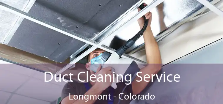 Duct Cleaning Service Longmont - Colorado