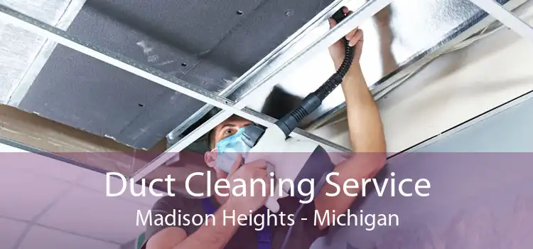 Duct Cleaning Service Madison Heights - Michigan