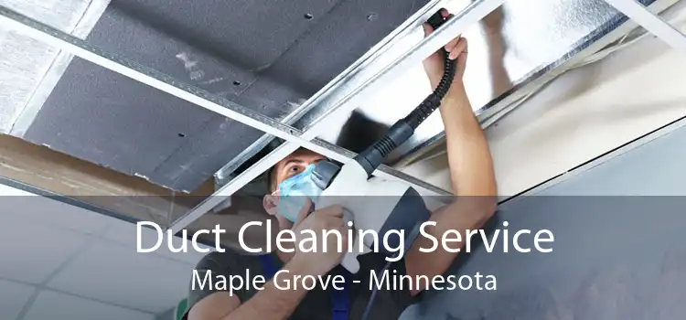 Duct Cleaning Service Maple Grove - Minnesota