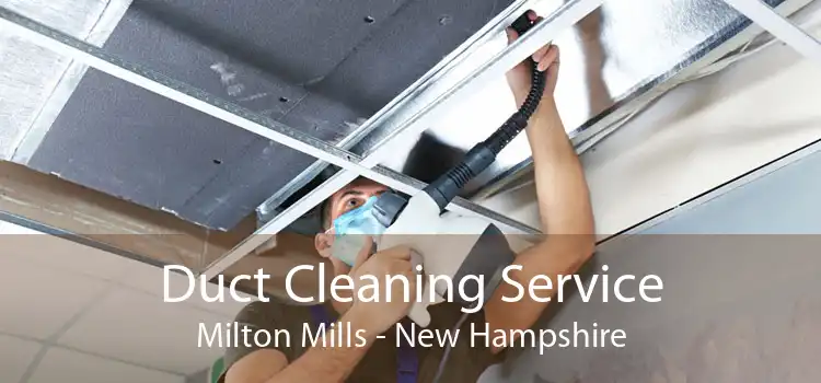 Duct Cleaning Service Milton Mills - New Hampshire