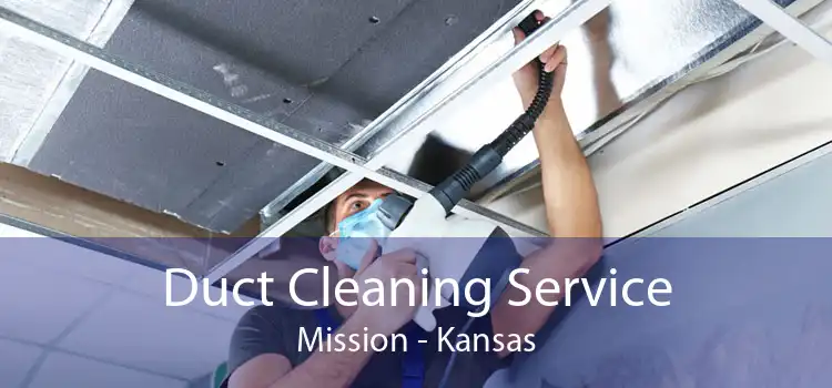 Duct Cleaning Service Mission - Kansas
