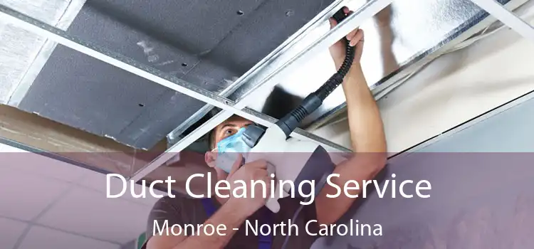 Duct Cleaning Service Monroe - North Carolina
