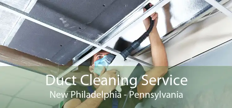 Duct Cleaning Service New Philadelphia - Pennsylvania