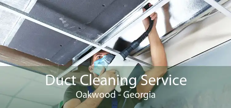 Duct Cleaning Service Oakwood - Georgia