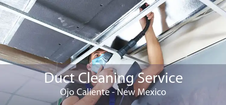 Duct Cleaning Service Ojo Caliente - New Mexico