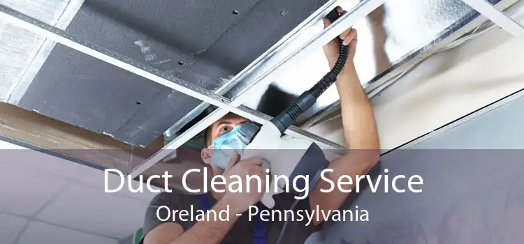 Duct Cleaning Service Oreland - Pennsylvania