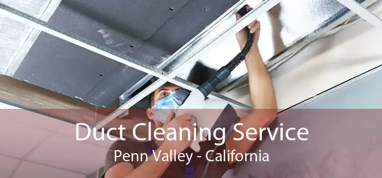 Duct Cleaning Service Penn Valley - California