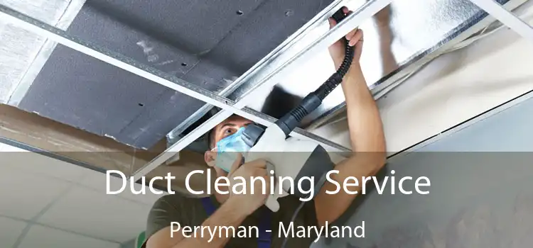 Duct Cleaning Service Perryman - Maryland