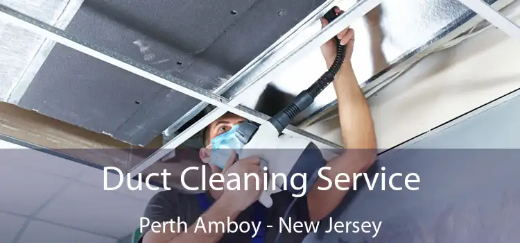 Duct Cleaning Service Perth Amboy - New Jersey