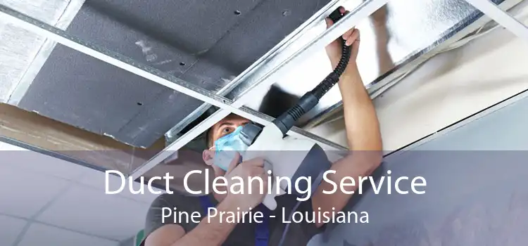Duct Cleaning Service Pine Prairie - Louisiana