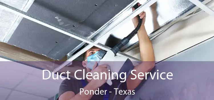 Duct Cleaning Service Ponder - Texas