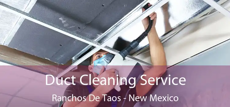 Duct Cleaning Service Ranchos De Taos - New Mexico