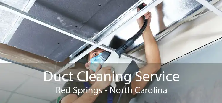 Duct Cleaning Service Red Springs - North Carolina