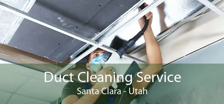 Duct Cleaning Service Santa Clara - Utah