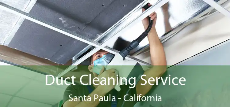 Duct Cleaning Service Santa Paula - California