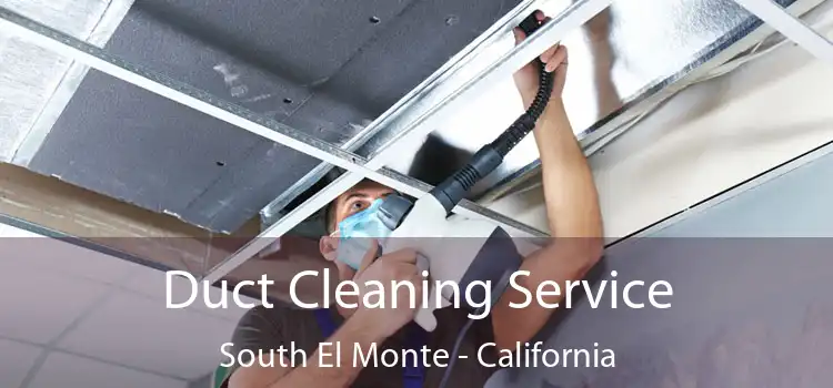Duct Cleaning Service South El Monte - California