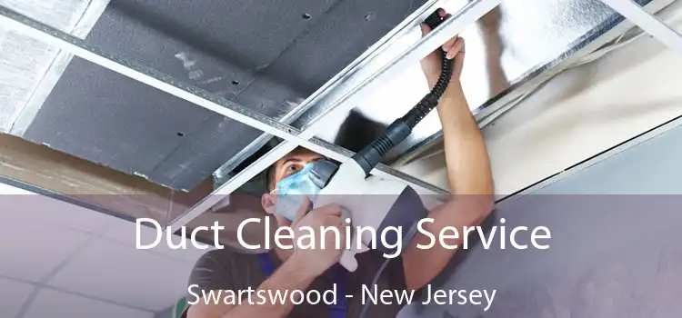 Duct Cleaning Service Swartswood - New Jersey