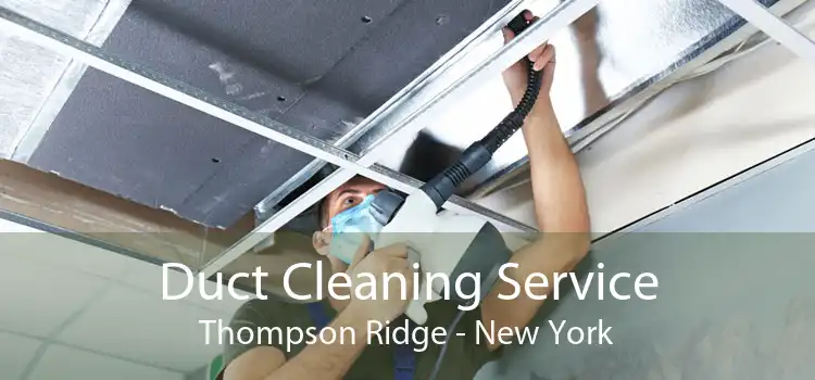 Duct Cleaning Service Thompson Ridge - New York