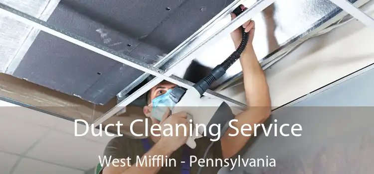 Duct Cleaning Service West Mifflin - Pennsylvania
