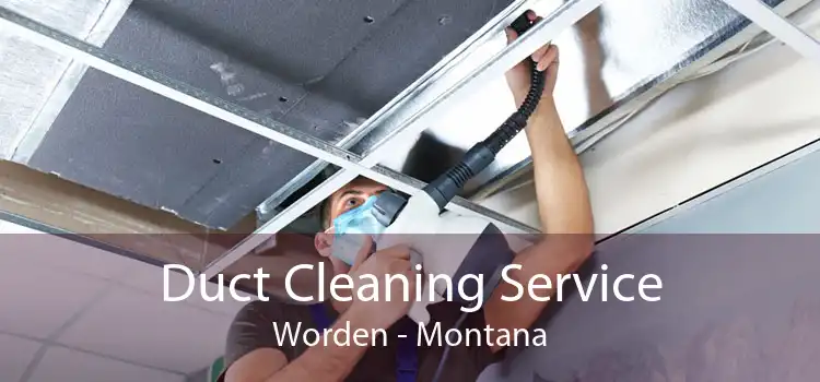 Duct Cleaning Service Worden - Montana