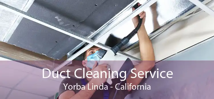 Duct Cleaning Service Yorba Linda - California