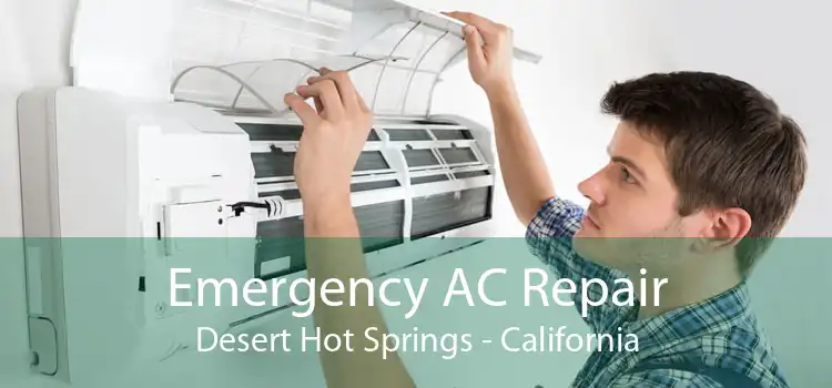 Emergency AC Repair Desert Hot Springs - California