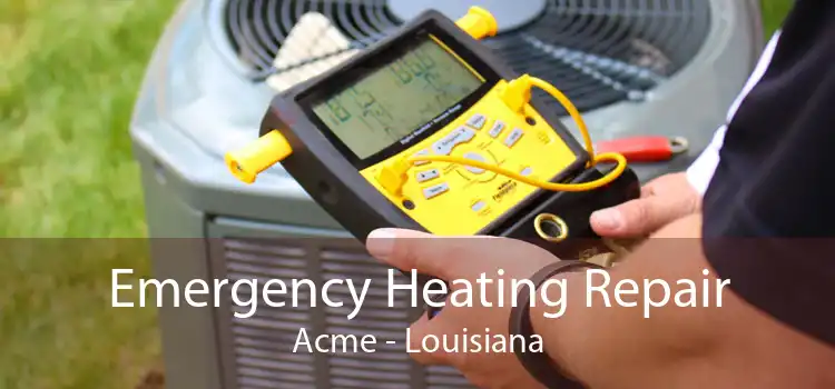Emergency Heating Repair Acme - Louisiana