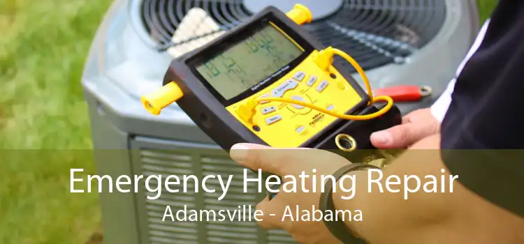 Emergency Heating Repair Adamsville - Alabama