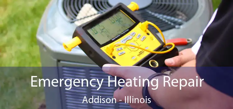 Emergency Heating Repair Addison - Illinois