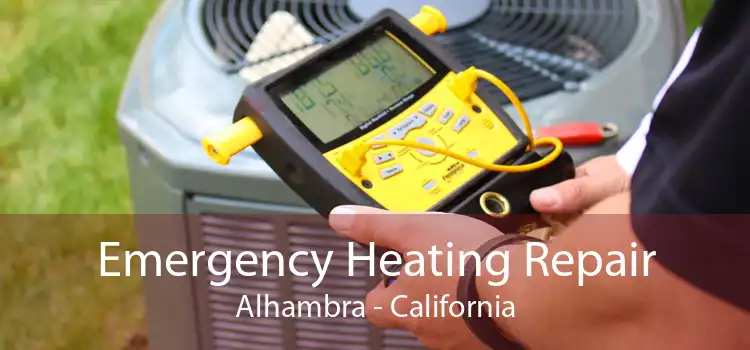 Emergency Heating Repair Alhambra - California