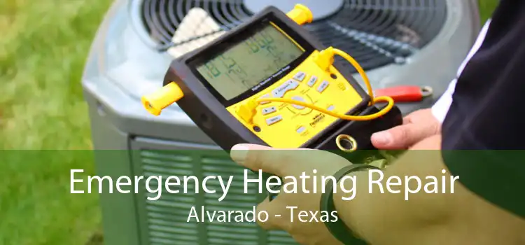 Emergency Heating Repair Alvarado - Texas