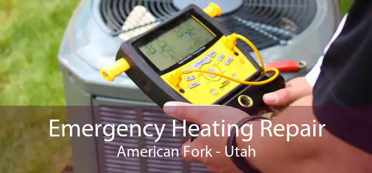 Emergency Heating Repair American Fork - Utah