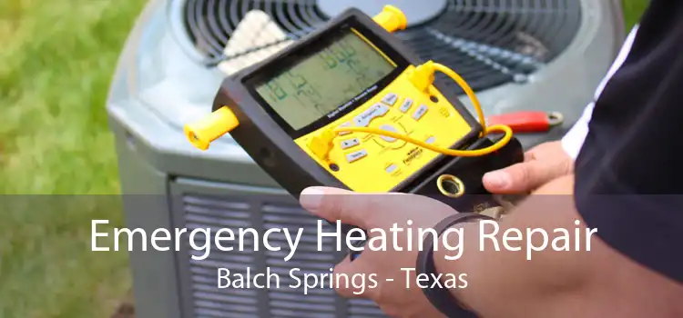 Emergency Heating Repair Balch Springs - Texas